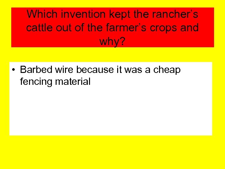 Which invention kept the rancher’s cattle out of the farmer’s crops and why? •