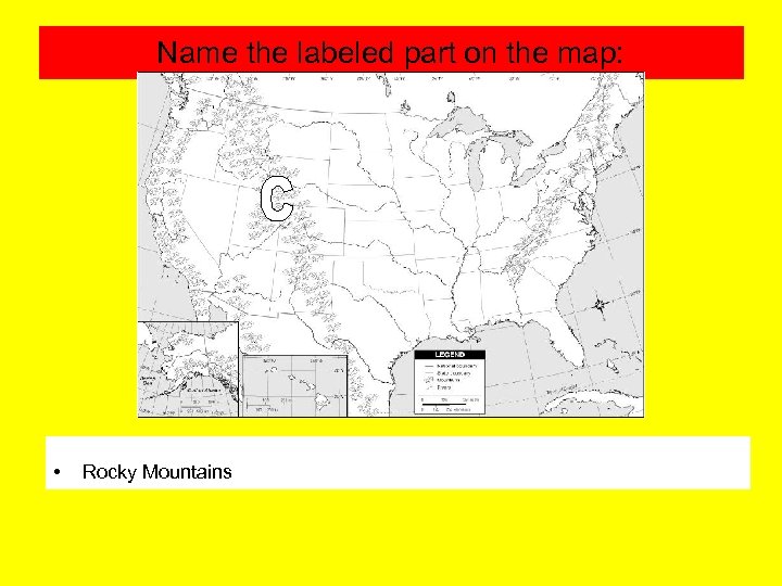 Name the labeled part on the map: • Rocky Mountains 