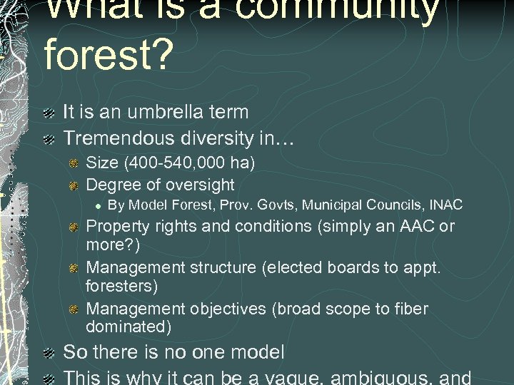 What is a community forest? It is an umbrella term Tremendous diversity in… Size