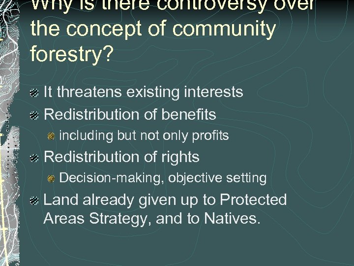 Why is there controversy over the concept of community forestry? It threatens existing interests