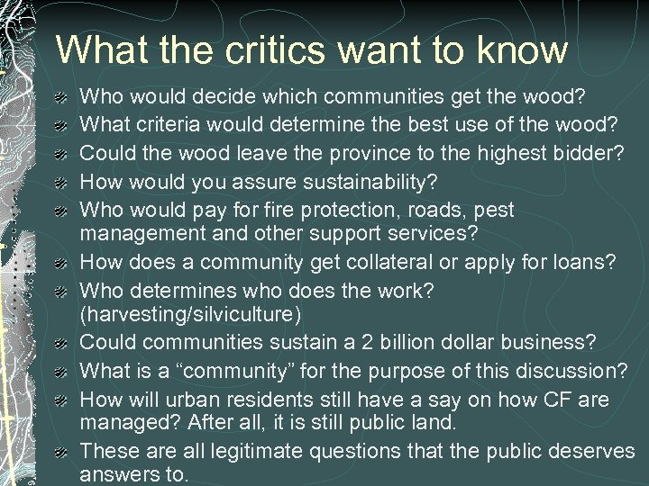 What the critics want to know Who would decide which communities get the wood?