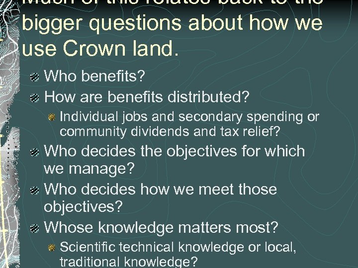 Much of this relates back to the bigger questions about how we use Crown