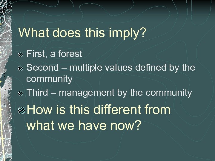 What does this imply? First, a forest Second – multiple values defined by the