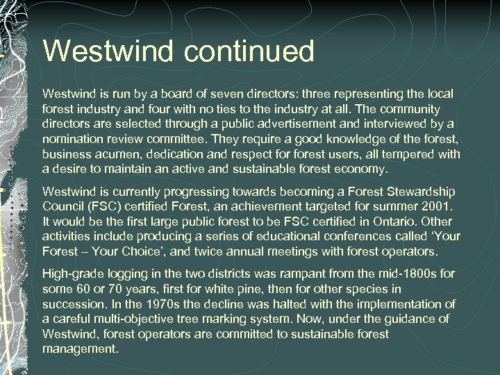 Westwind continued Westwind is run by a board of seven directors: three representing the