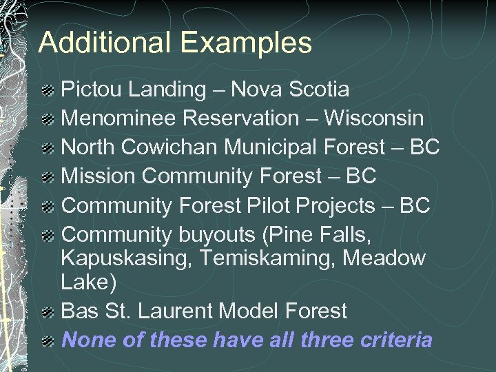 Additional Examples Pictou Landing – Nova Scotia Menominee Reservation – Wisconsin North Cowichan Municipal