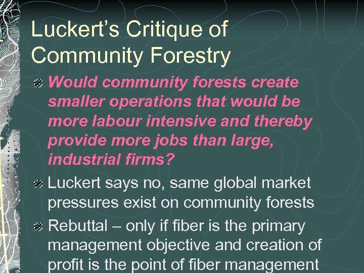 Luckert’s Critique of Community Forestry Would community forests create smaller operations that would be