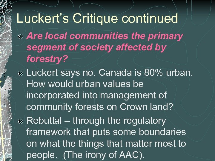 Luckert’s Critique continued Are local communities the primary segment of society affected by forestry?