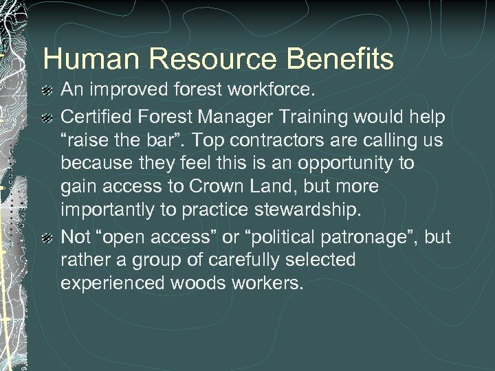 Human Resource Benefits An improved forest workforce. Certified Forest Manager Training would help “raise