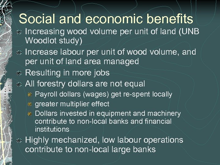 Social and economic benefits Increasing wood volume per unit of land (UNB Woodlot study)