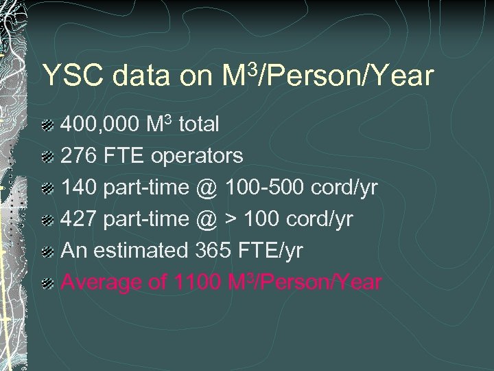 3/Person/Year YSC data on M 400, 000 M 3 total 276 FTE operators 140