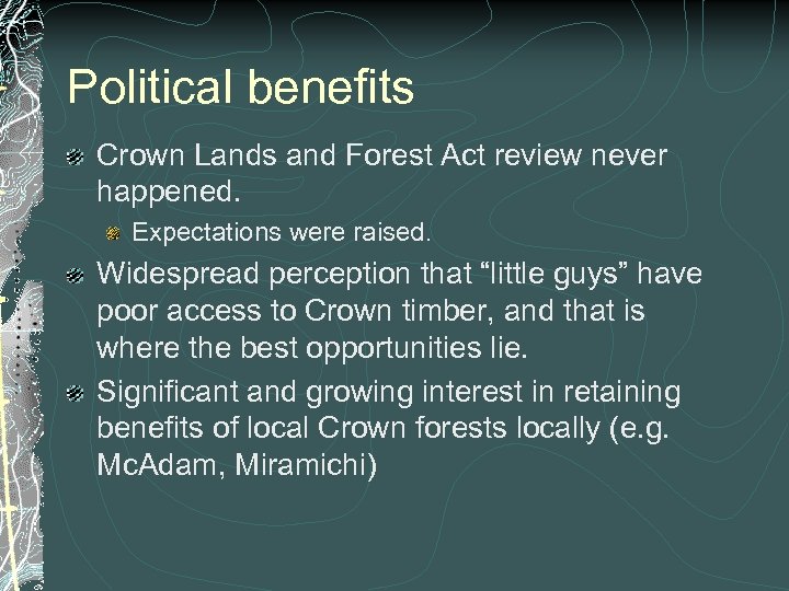 Political benefits Crown Lands and Forest Act review never happened. Expectations were raised. Widespread