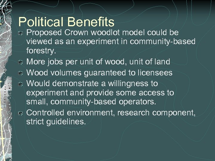 Political Benefits Proposed Crown woodlot model could be viewed as an experiment in community-based