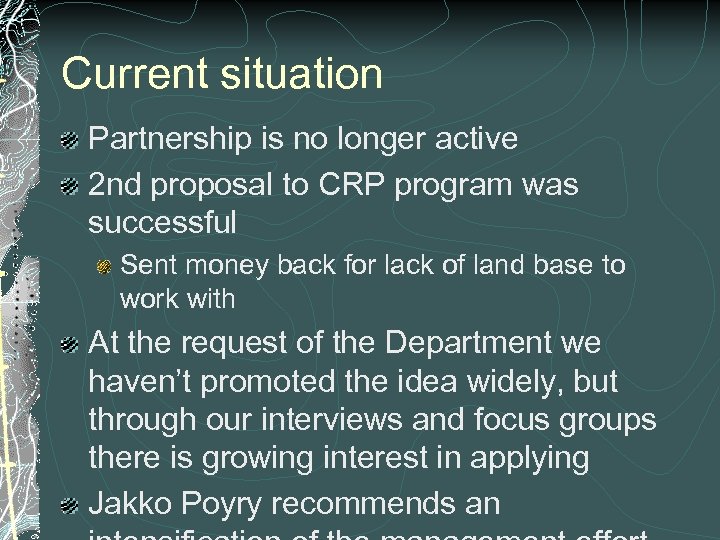 Current situation Partnership is no longer active 2 nd proposal to CRP program was