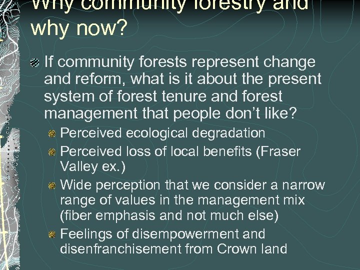 Why community forestry and why now? If community forests represent change and reform, what
