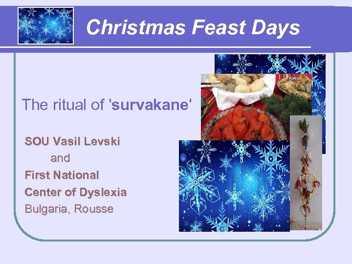 Christmas Feast Days The ritual of 'survakane' SOU Vasil Levski and First National Center