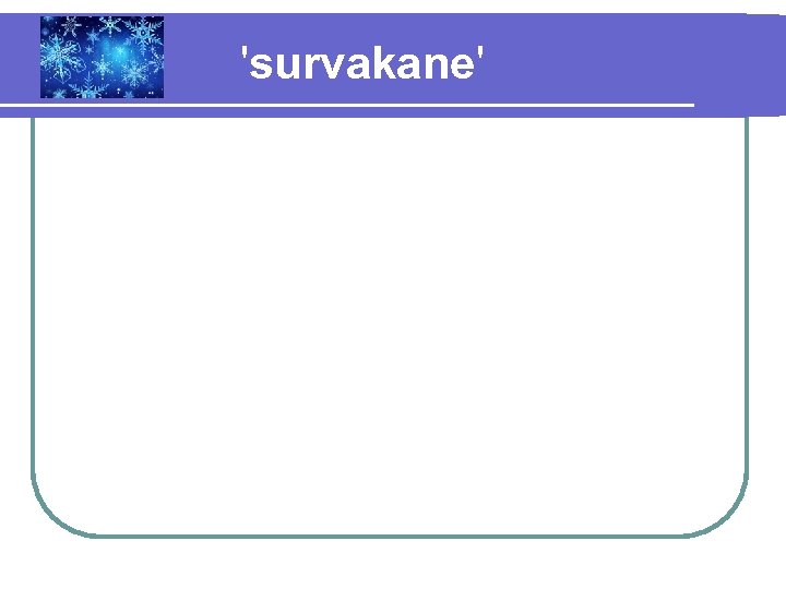 'survakane' 