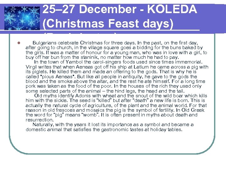 l 25– 27 December - KOLEDA (Christmas Feast days) (Rozhdestvo) Bulgarians celebrate Christmas for