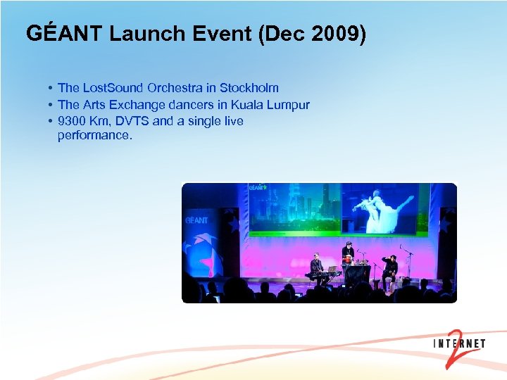 GÉANT Launch Event (Dec 2009) • The Lost. Sound Orchestra in Stockholm • The