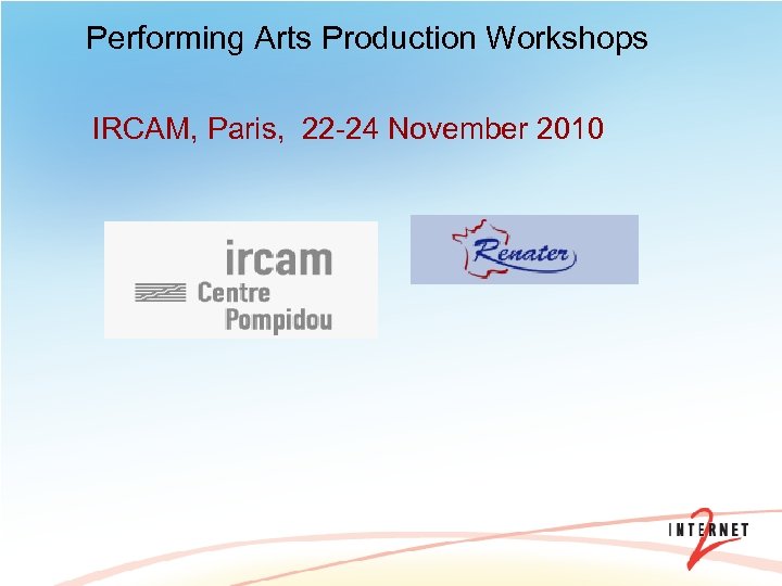 Performing Arts Production Workshops IRCAM, Paris, 22 -24 November 2010 