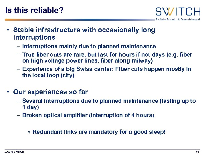 Is this reliable? • Stable infrastructure with occasionally long interruptions – Interruptions mainly due