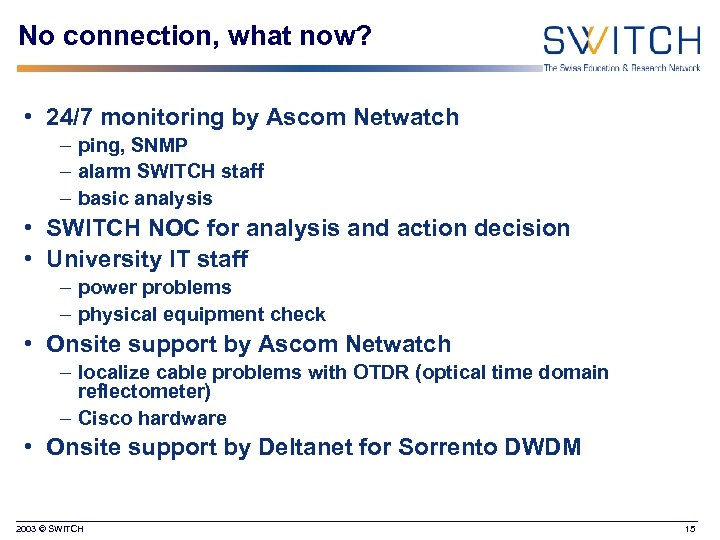 No connection, what now? • 24/7 monitoring by Ascom Netwatch – ping, SNMP –