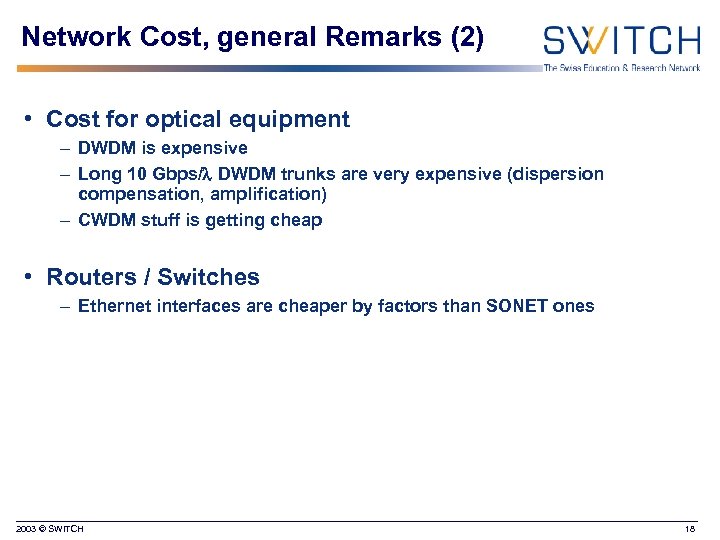 Network Cost, general Remarks (2) • Cost for optical equipment – DWDM is expensive