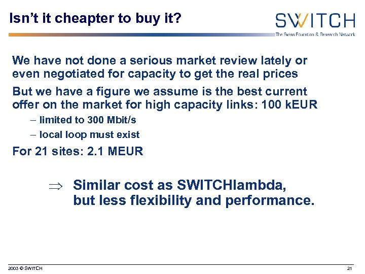 Isn’t it cheapter to buy it? We have not done a serious market review