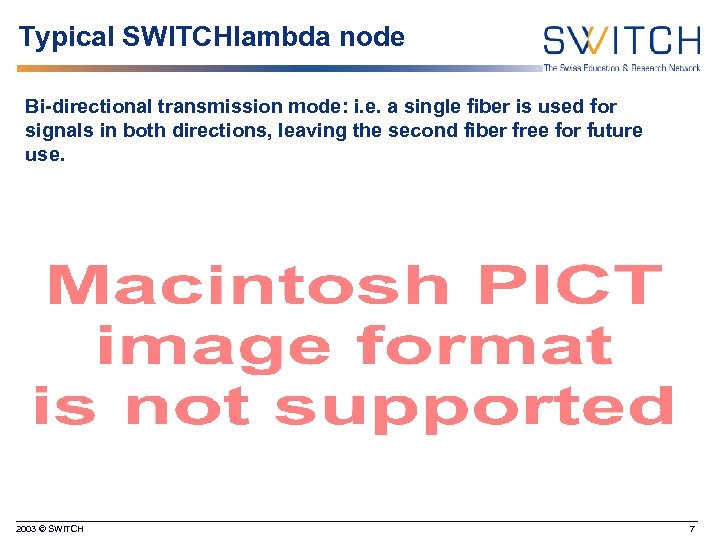 Typical SWITCHlambda node Bi-directional transmission mode: i. e. a single fiber is used for