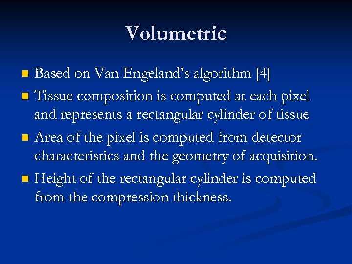 Volumetric Based on Van Engeland’s algorithm [4] n Tissue composition is computed at each