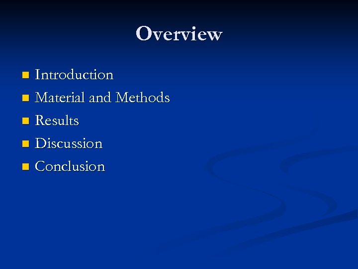 Overview Introduction n Material and Methods n Results n Discussion n Conclusion n 