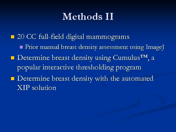 Methods II n 20 CC full-field digital mammograms n Prior manual breast density assessment