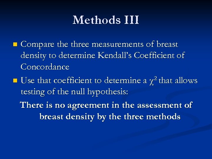 Methods III Compare three measurements of breast density to determine Kendall’s Coefficient of Concordance