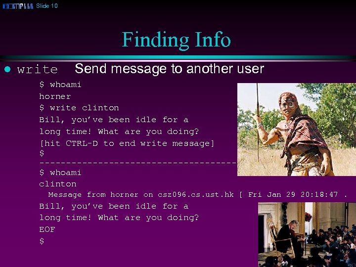 Slide 10 Finding Info l write Send message to another user $ whoami horner