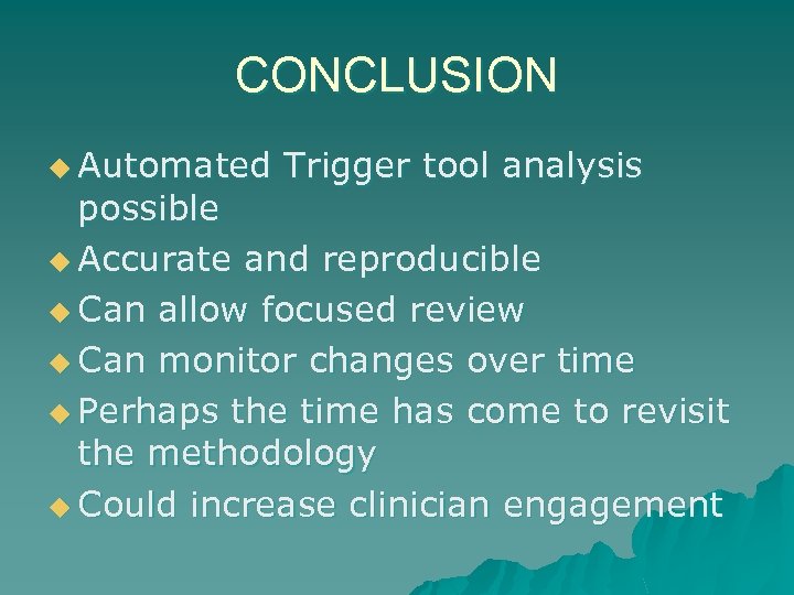CONCLUSION u Automated Trigger tool analysis possible u Accurate and reproducible u Can allow