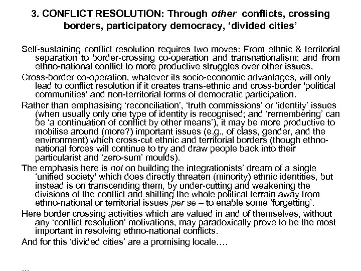 3. CONFLICT RESOLUTION: Through other conflicts, crossing borders, participatory democracy, ‘divided cities’ Self-sustaining conflict