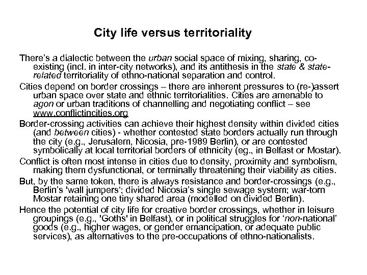 City life versus territoriality There’s a dialectic between the urban social space of mixing,
