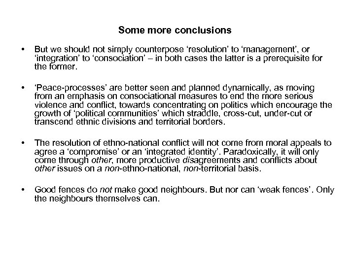 Some more conclusions • But we should not simply counterpose ‘resolution’ to ‘management’, or