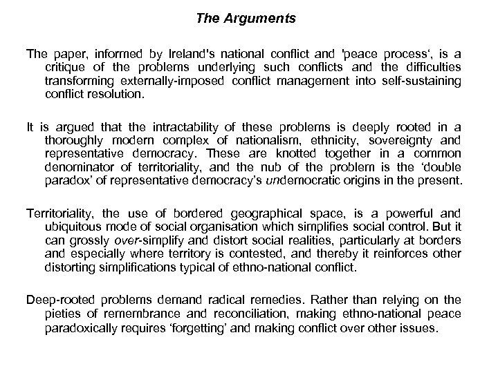 The Arguments The paper, informed by Ireland's national conflict and 'peace process‘, is a