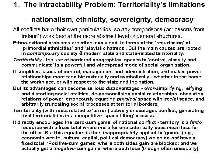1. The Intractability Problem: Territoriality’s limitations – nationalism, ethnicity, sovereignty, democracy All conflicts have