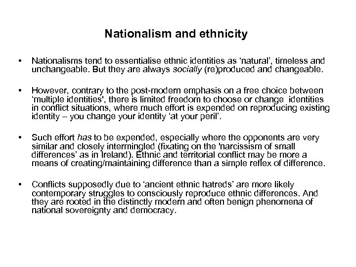 Nationalism and ethnicity • • Nationalisms tend to essentialise ethnic identities as ‘natural’, timeless