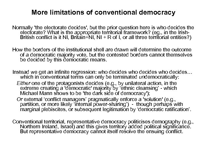 More limitations of conventional democracy Normally 'the electorate decides', but the prior question here