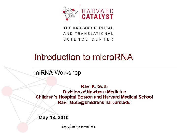 Introduction to micro. RNA mi. RNA Workshop Ravi K. Gutti Division of Newborn Medicine