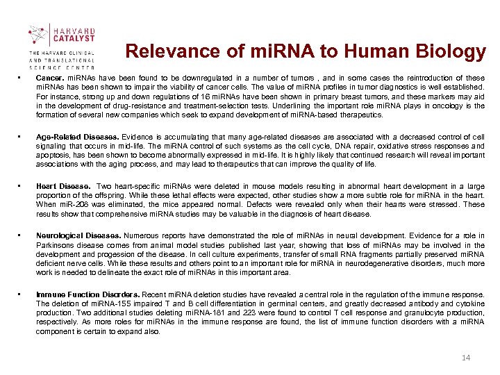 Relevance of mi. RNA to Human Biology • Cancer. mi. RNAs have been found