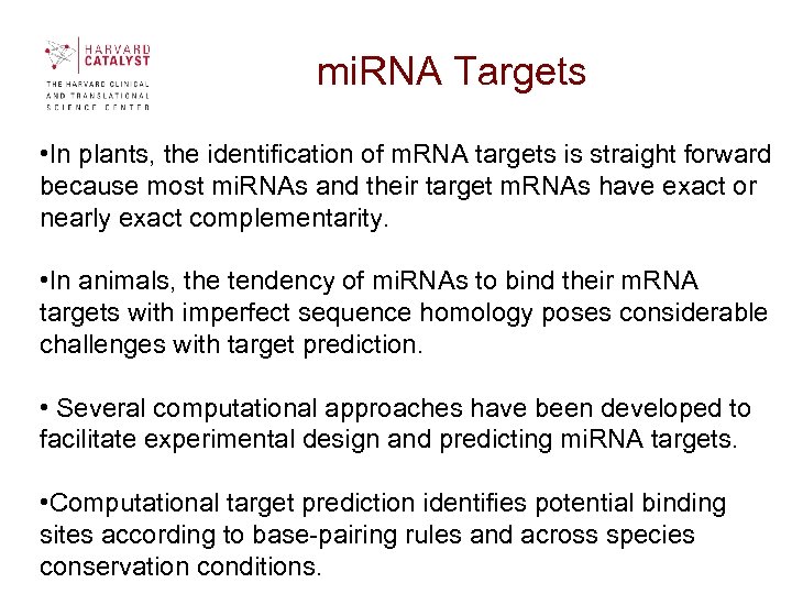 mi. RNA Targets • In plants, the identification of m. RNA targets is straight