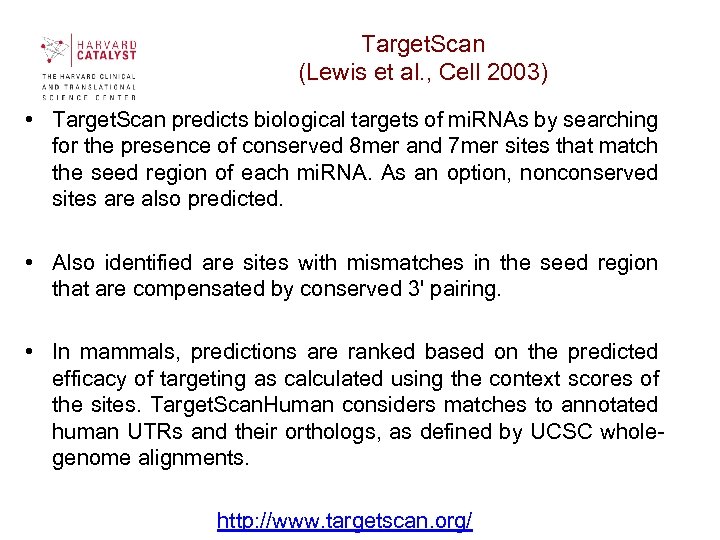 Target. Scan (Lewis et al. , Cell 2003) • Target. Scan predicts biological targets