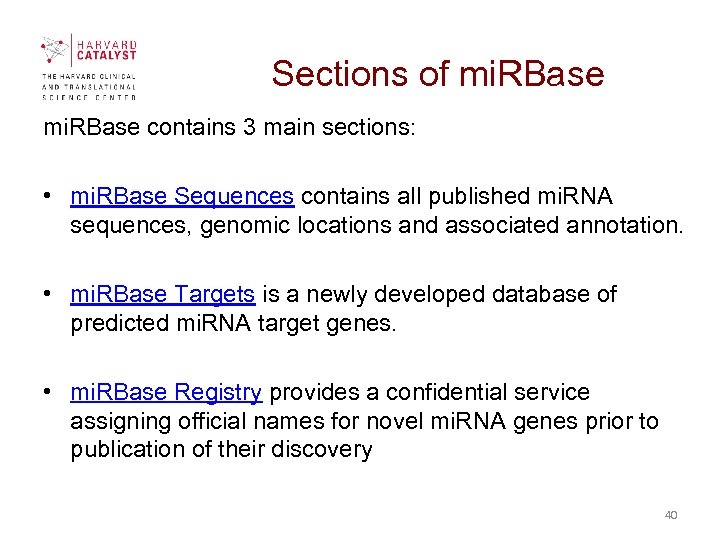 Sections of mi. RBase contains 3 main sections: • mi. RBase Sequences contains all