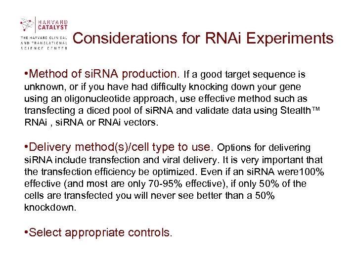  Considerations for RNAi Experiments • Method of si. RNA production. If a good