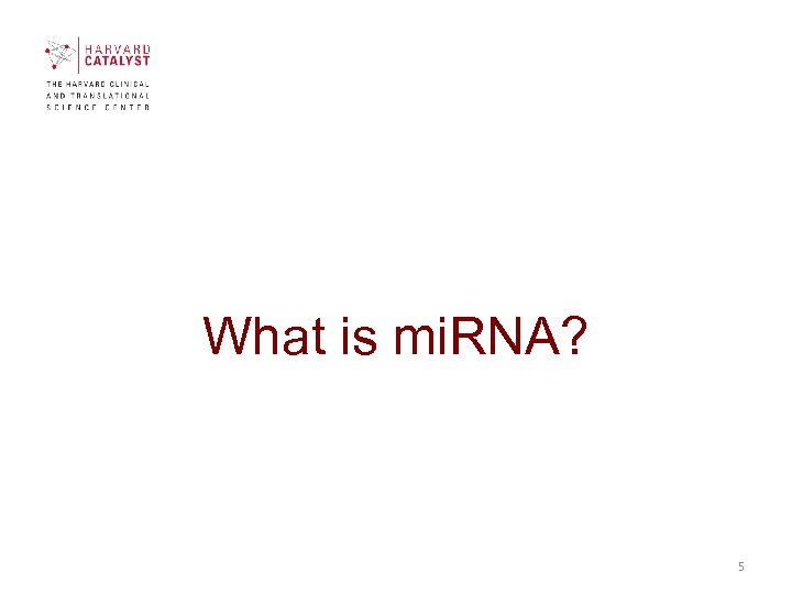 What is mi. RNA? 5 