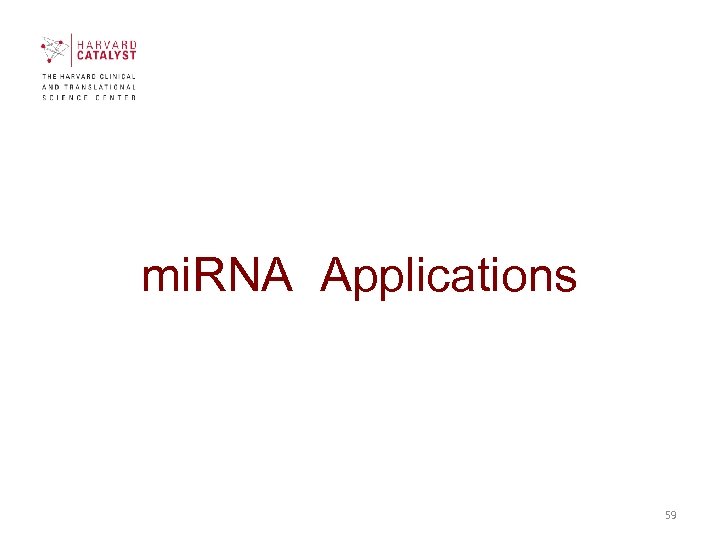 mi. RNA Applications 59 