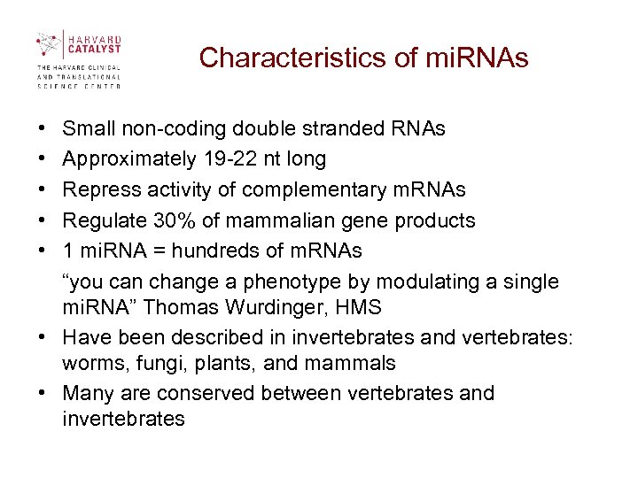 Characteristics of mi. RNAs • Small non-coding double stranded RNAs • Approximately 19 -22